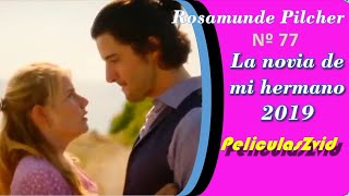 267 Rosamunde Pilcher  77 La novia de mi hermano 2019 Películas Románticas Completas en Español [upl. by Esli]