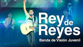 Banda de Visión Juvenil  Rey De Reyes  Video Oficial [upl. by Yrrehs185]