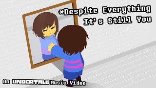 Despite Everything Its Still You  An UNDERTALE Music Video [upl. by Mosira]