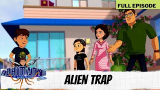 Abhimanyu Ki Alien Family  Full Episode  Alien Trap [upl. by Aerdnna]