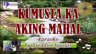 KUMUSTA KA AKING MAHAL Freddie Aguilar karaoke [upl. by Dnalyram367]