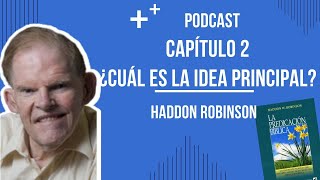 HADDON ROBINSON I CAP 2 CUÁL ES LA IDEA PRINCIPALl Eps 2 [upl. by Stearns]