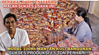 PRODUKSI 15 TON PERHARI MULAI DARI MODAL 100Rb KELILING SENDIRI KINI PUNYA PABRIK RUMAHAN [upl. by Noram]