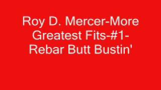 Roy D MercerMore Greatest Fits1Rebar Butt Bustin [upl. by Akihsar]