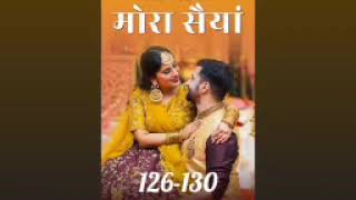 Mora Saiyaan ❤️ episode 126 to 130  Mora Saiyaan story episode 126 to 130  novels [upl. by Houser]