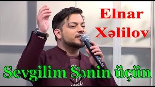 Elnar Xəlilov  Sevgilim Sənin üçün [upl. by Ennovyahs]