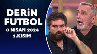 Derin Futbol 8 Nisan 2024 1Kısım [upl. by Reichert97]