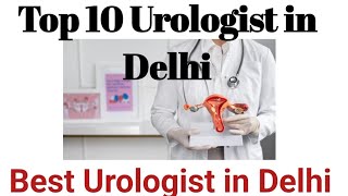 Best Urologist In Delhi  Top 10 Urologist Full Info  मूत्र रोग विशेषज्ञ [upl. by Peterus]