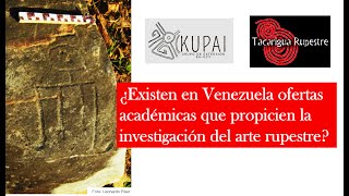 ¿Existen en Venezuela ofertas académicas que propicien la investigación del arte rupestre [upl. by Edwine]