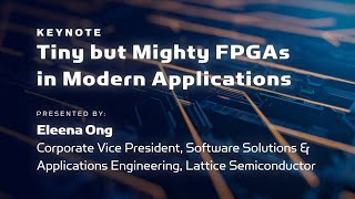 LDC23 Keynote  Lattice Tiny but Mighty FPGAs in Modern Applications [upl. by Betz]