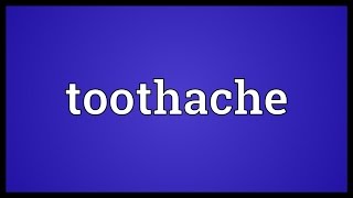 Toothache Meaning [upl. by Nohtanhoj681]