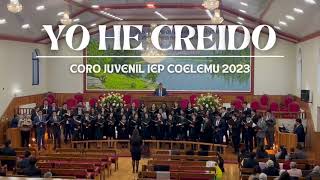 Yo he creído Coro Juvenil IEP Coelemu 2023 [upl. by Ayekal56]