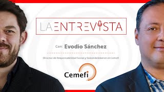 La Entrevista Evodio Sánchez Director de RSE para el Cemefi [upl. by Eatnoid692]