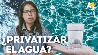 ¿Privatizar el agua [upl. by Buzzell]