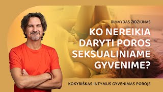 Ko nereikia daryti poros seksualiniame gyvenime [upl. by Godrich]