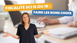 Fiscalité SCI IS ou IR  faire les bons choix [upl. by Karoly]