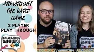 Arkwright The Card Game  2p Play Through and Discussion [upl. by Gnik]