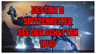 DESTINY 2  SPITZENREITER SEE DER SCHATTEN 1840 [upl. by Cati]