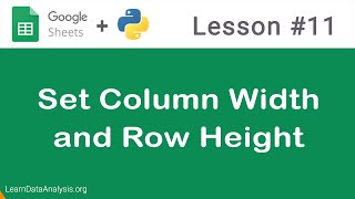 Google Sheets API in Python  Set Column Width and Row Height [upl. by Tertius]