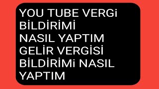 YOU TUBE VERGi BiLDİRiMİNİ NASIL YAPTıMGELİR VERGİSİ BİLDİRİMİ SOSYAL İÇERİK KESiNTİSİ [upl. by Ahsenal]