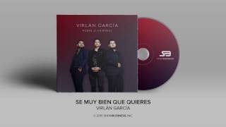 Virlan Garcia  Se Muy Bien Que Quieres Official Audio [upl. by Nahshunn736]