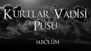 Kurtlar Vadisi Pusu 14 Bölüm [upl. by Konstantin308]