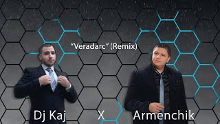 Dj Kaj amp Armenchik  quotVeradarcquot Remix 2023 [upl. by Dyolf]