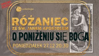 Różaniec ze św Janem Apostołem o poniżeniu się Boga 2712 Poniedziałek [upl. by Ailices]