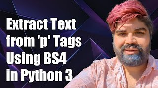 How to Extract Text from p Tags in Div Using BeautifulSoup4 in Python 35 [upl. by Ynatirb]