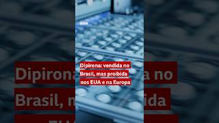 Por que a dipirona é vendida no Brasil mas proibida em vários lugares shorts [upl. by Duer]