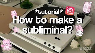 Learn how to make subliminals super easy tutorial  sezzz [upl. by Selrahc648]