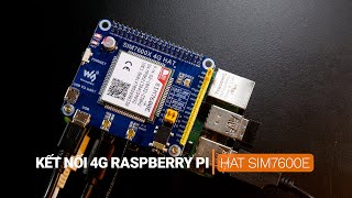 Kết nối 4G cho Raspberry Pi với HAT SIM7600E từ Waveshare [upl. by Narat]