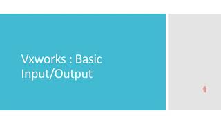 Vxworks for Beginners Basic Input Output [upl. by Manard]