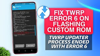 Fix TWRP Error 6 on Flashing Custom Rom  Fix TWRP Updater Process Ended With Error 6 [upl. by Rie687]