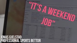 quotIts a weekend jobquot EPISODE 4  Jonas Gjelstad  Professional Sports Bettor [upl. by Clarhe]