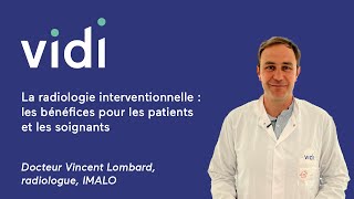 La radiologie interventionnelle  les bénéfices pour les patients et les soignants Vincent Lombard [upl. by Johan891]