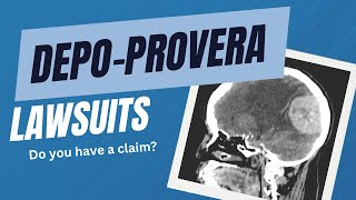 DepoProvera Lawsuits Alleged Brain Tumor Risk  Do You Have a Claim [upl. by Lange]