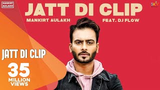 MANKIRT AULAKH  JATT DI CLIP Full Song Dj Flow  Singga  Latest Punjabi Songs 2017  Sky Digital [upl. by Bergstein]