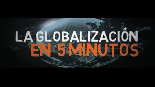 ¿QUE ES LA GLOBALIZACIÓN En 5 minutos [upl. by Vivienne]