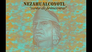 Nezahualcóyotl  Canto de Primavera [upl. by Gardal]