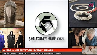 Kadim Çerkes El Sanatları Ve Günümüz Uygulamaları Sergisi [upl. by Ahsiym554]