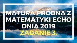 ECHO DNIA marzec 2019  Zadanie 3  Matura podstawowa z matematyki [upl. by Lleraj]