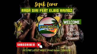 Sepik Lover2023 png latest music 🎵🇵🇬Raga Siai feat Elbig Raingz TiRMusik💥❤️ [upl. by Gherardi]