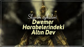 Skyrim Öyküleri  Dwemer Harabelerindeki Altın Dev [upl. by Evangeline]