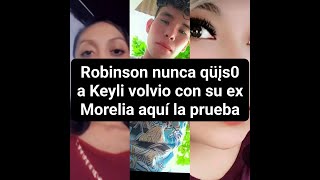 Robinson nunca qüįs0 a Keyli volvį0 con su ëx Morelia aquí la prueba viralvideo [upl. by Cecelia]