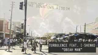 Turbulence feat I Shenko  Obeah Man The Downtown Riddim  Riddim Wise [upl. by Ylrebmek]