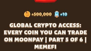 GLOBAL CRYPTO ACCESS EVERY COIN YOU CAN TRADE ON MOONPAY  PART 5 OF 6  MEMEFI New Video Code [upl. by Price]