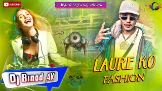 Laure Ko Fesan™ V10  Dj Binod AK [upl. by Ruffi]