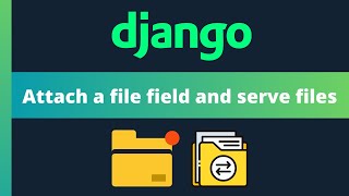 Attach a file field to a Django model and serve uploaded files [upl. by Tasia406]