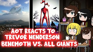 AOT Reacts to Trevor Henderson Behemoth VS All Giants  Gacha Club [upl. by Yartnod201]